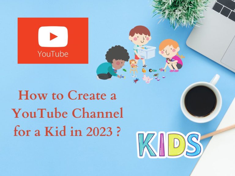 How to Create a YouTube Channel for a Kid in 2023